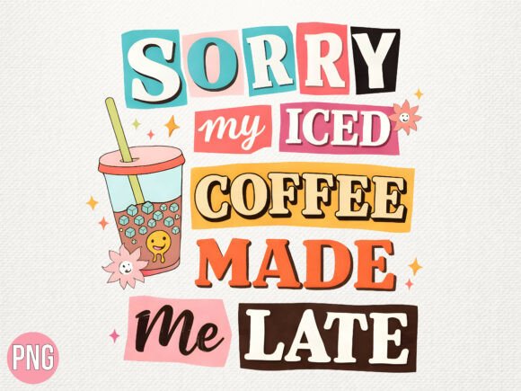 Unlocking Creativity with the Coffee Made Me Late Retro Quote PNG